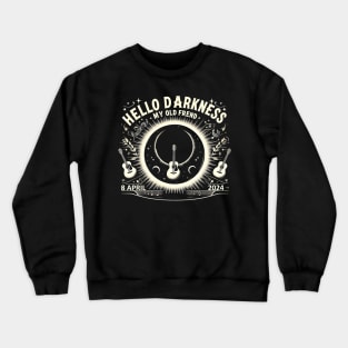 Hello Darkness My Old Friend Solar Eclipse April 08, 2024 Crewneck Sweatshirt